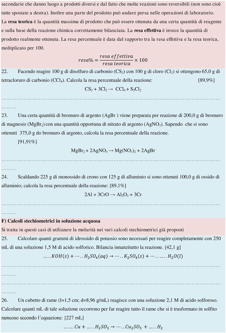 La resa teorica è la quantità massima di prodotto che può essere ottenuta da una certa quantità di reagente e sulla base della reazione chimica correttamente bilanciata.