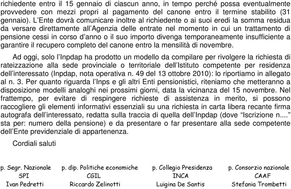 il suo importo divenga temporaneamente insufficiente a garantire il recupero completo del canone entro la mensilità di novembre.