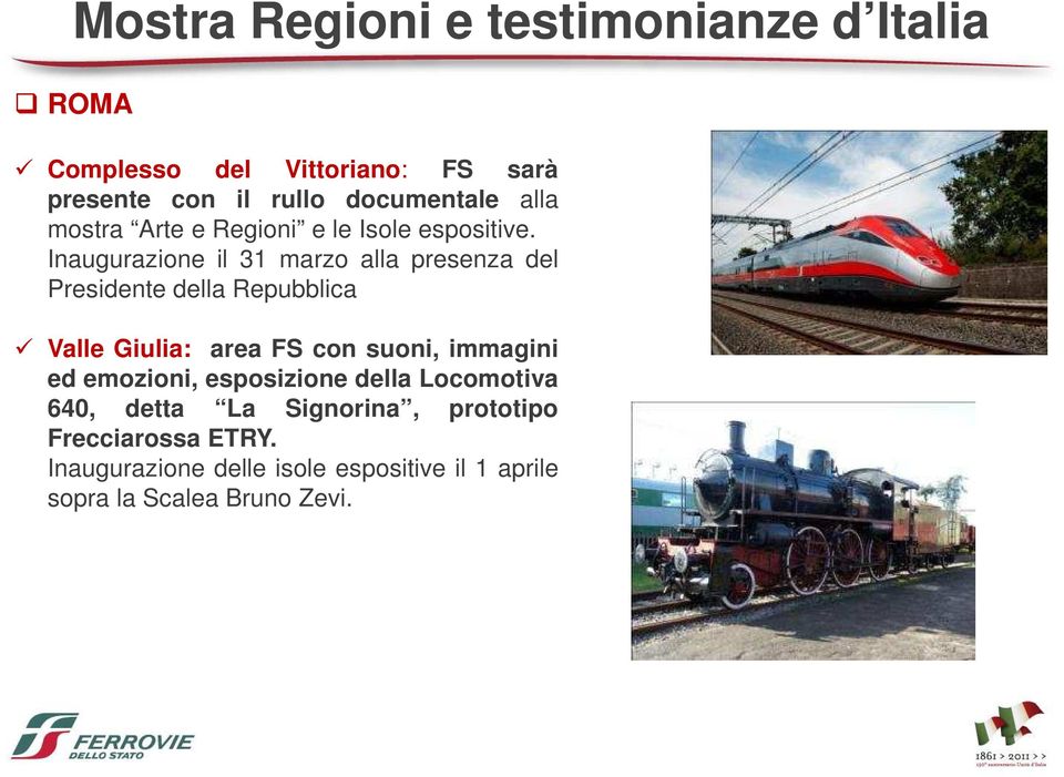 Inaugurazione il 31 marzo alla presenza del Presidente della Repubblica Valle Giulia: area FS con suoni,