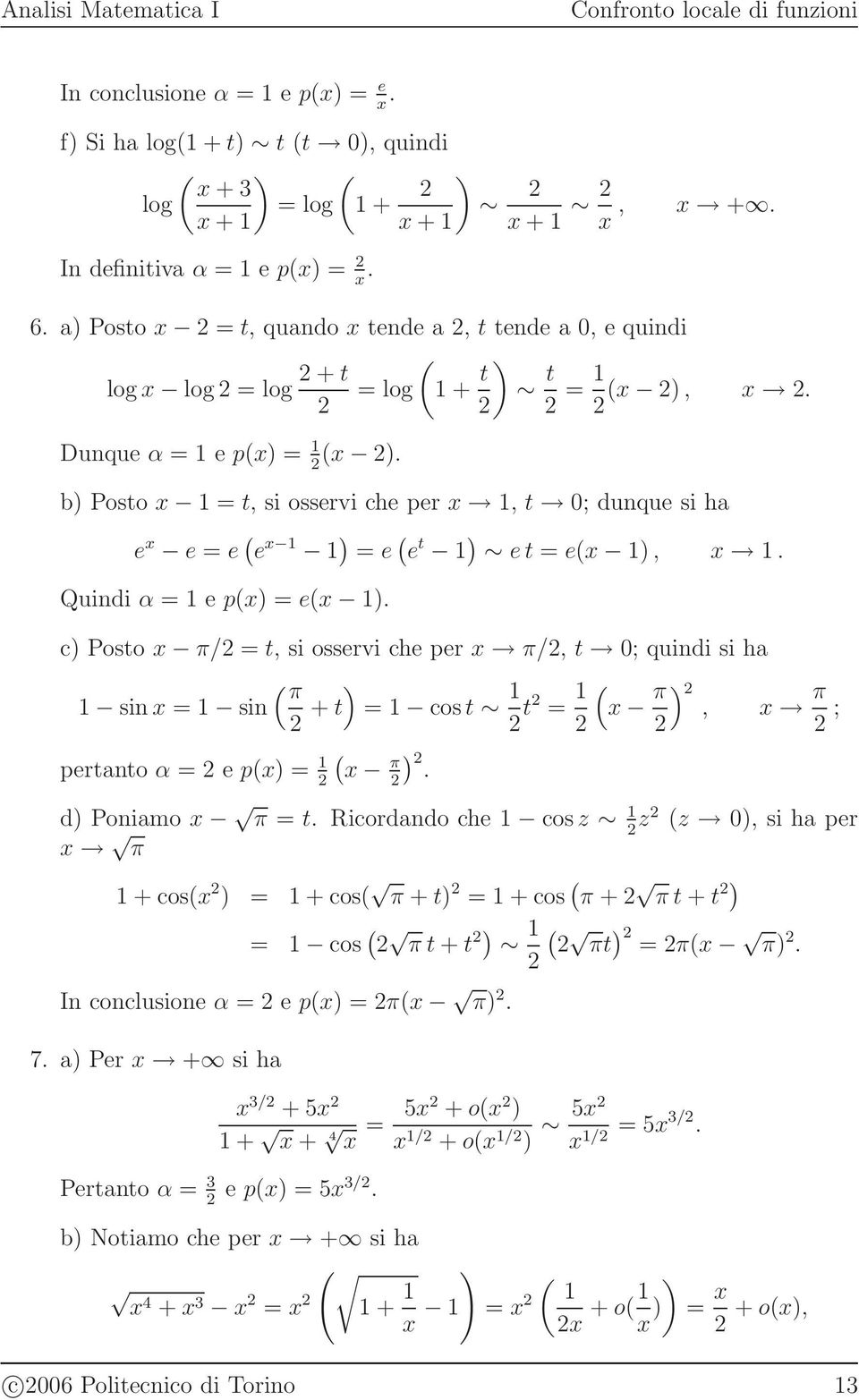 Quidi α = e p = e. c Posto π/ = t, si osservi che per π/, t 0; quidi si ha π si = si + t = cost t = π pertato α = e p = π., π ; d Poiamo π = t.