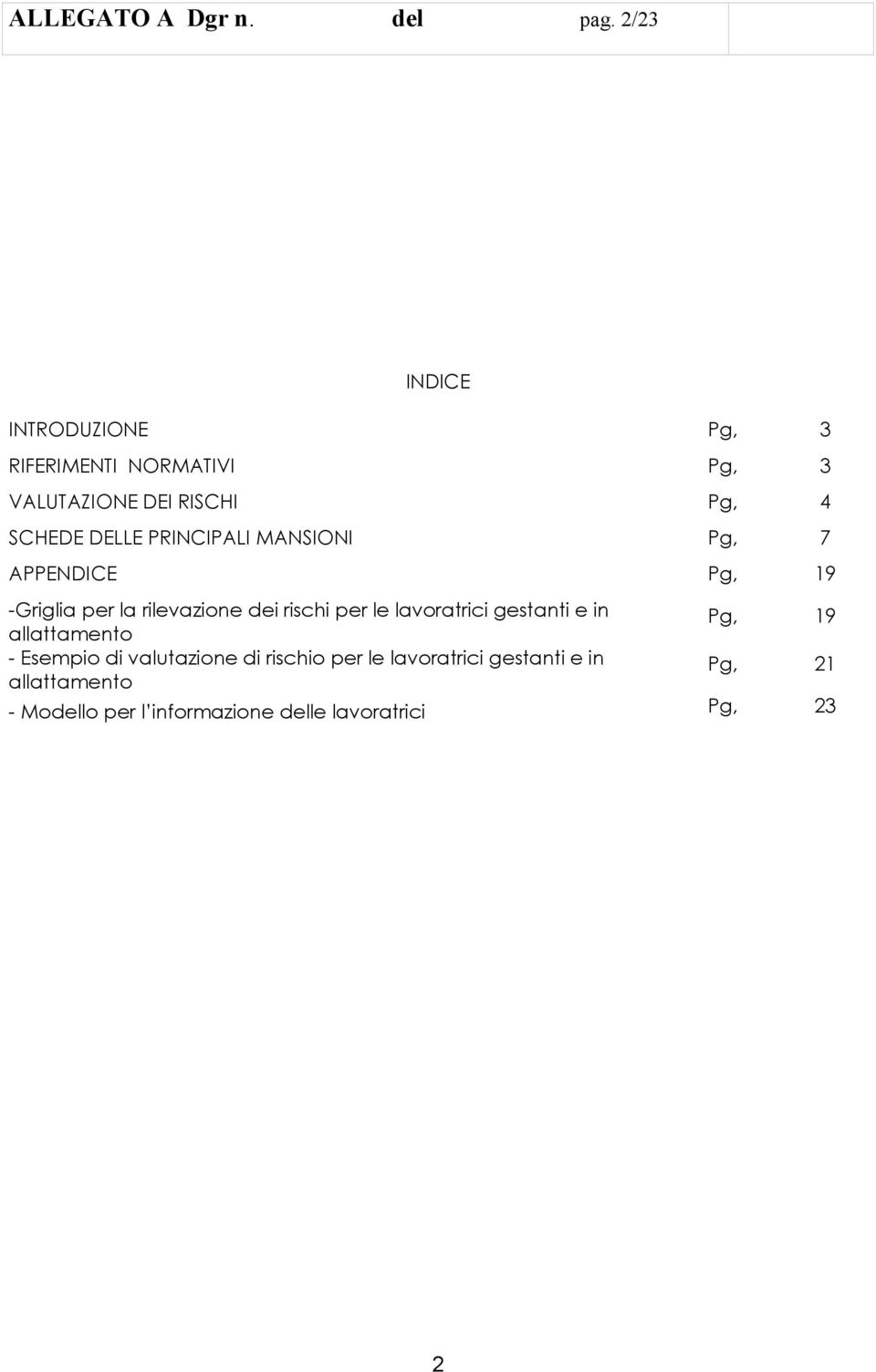 DELLE PRINCIPALI MANSIONI Pg, 7 APPENDICE Pg, 19 -Griglia per la rilevazione per le lavoratrici