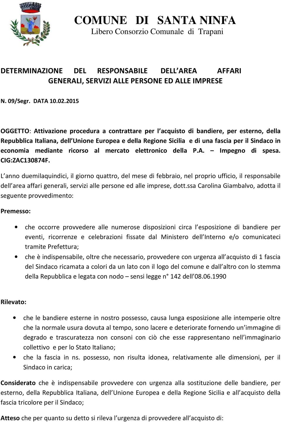 economia mediante ricorso al mercato elettronico della P.A. Impegno di spesa. CIG:ZAC130874F.