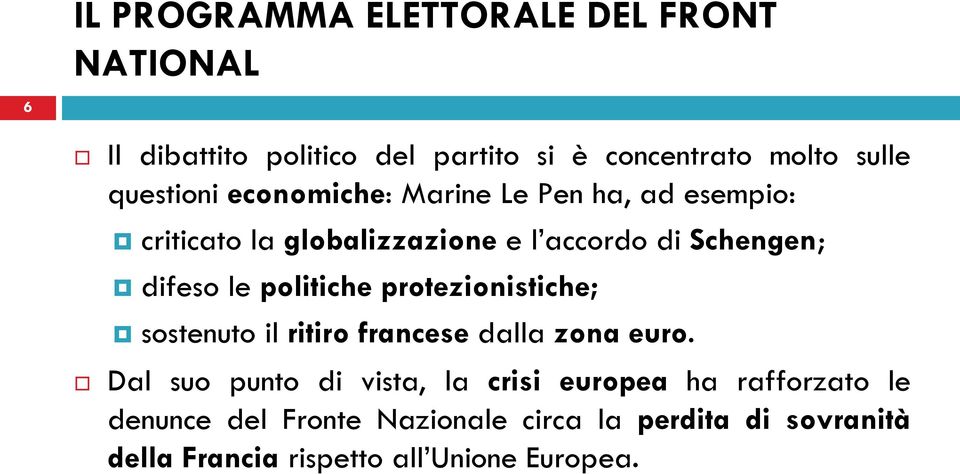 le politiche protezionistiche; sostenuto il ritiro francese dalla zona euro.