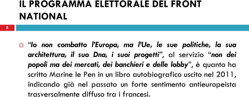 banchieri e delle lobby, è quanto ha scritto Marine le Pen in un libro autobiografico uscito nel