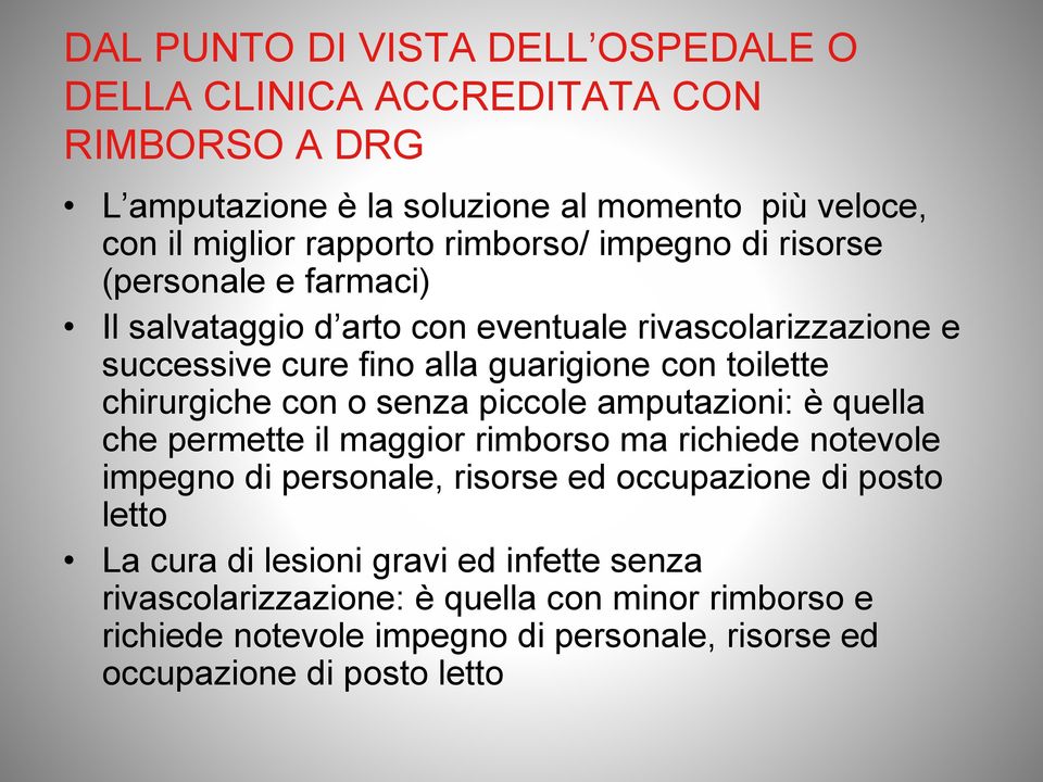 chirurgiche con o senza piccole amputazioni: è quella che permette il maggior rimborso ma richiede notevole impegno di personale, risorse ed occupazione di posto