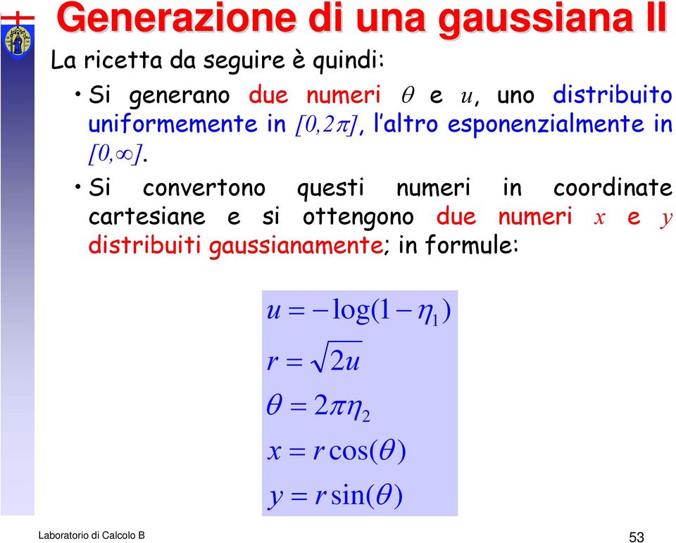 Si convrtono qusti numri in coordinat cartsian si ottngono du numri y distribuiti