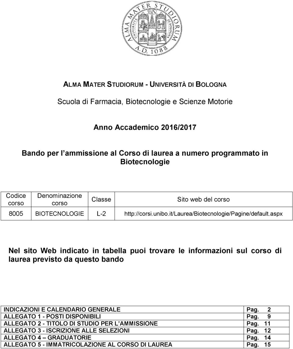 aspx Nel sito Web indicato in tabella puoi trovare le informazioni sul corso di laurea previsto da questo bando INDICAZIONI E CALENDARIO GENERALE Pag.