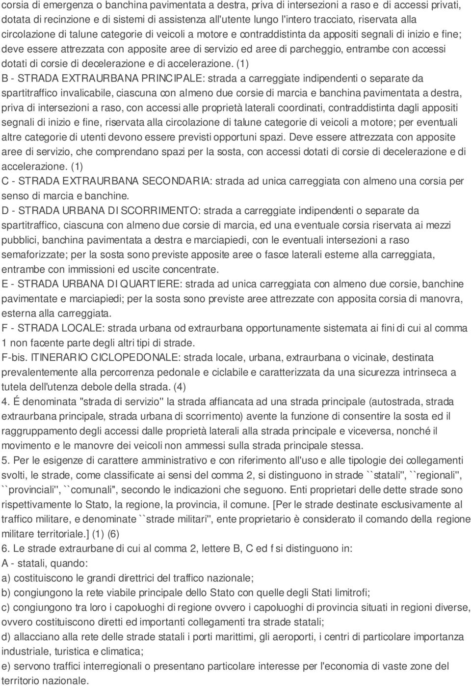 con accessi dotati di corsie di decelerazione e di accelerazione.