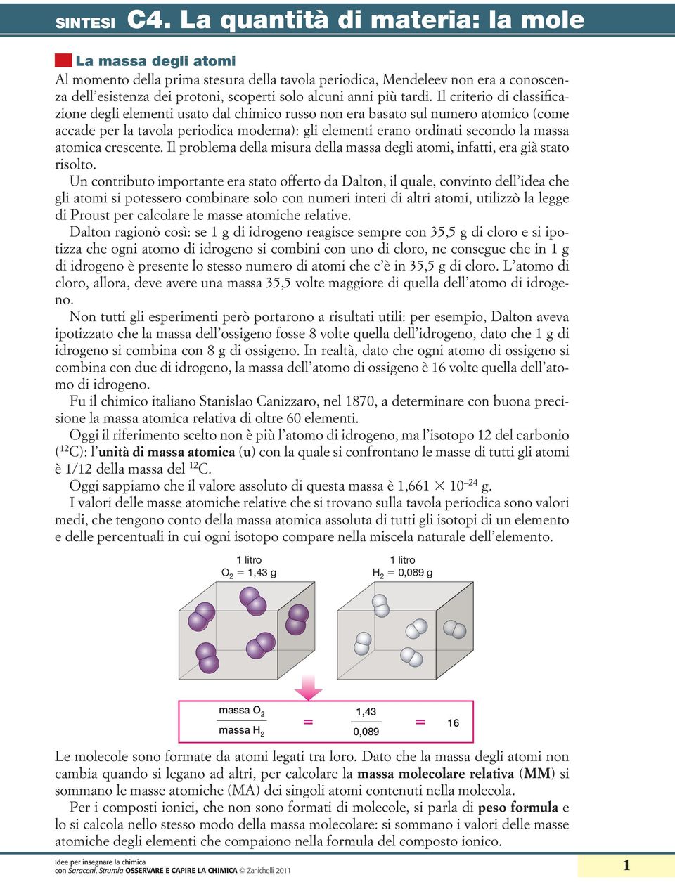 atomica crescente. Il problema della misura della massa degli atomi, infatti, era già stato risolto.