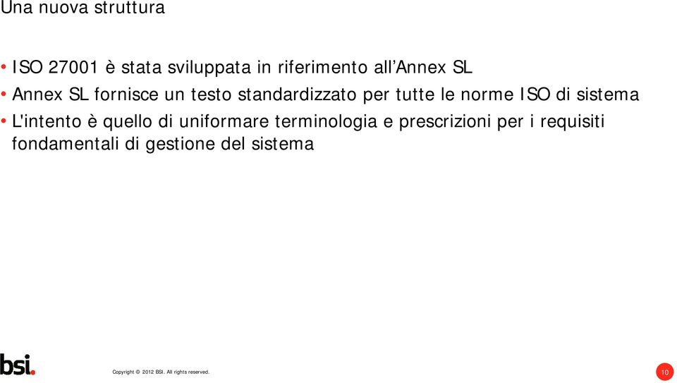 sistema L'intento è quello di uniformare terminologia e prescrizioni per i