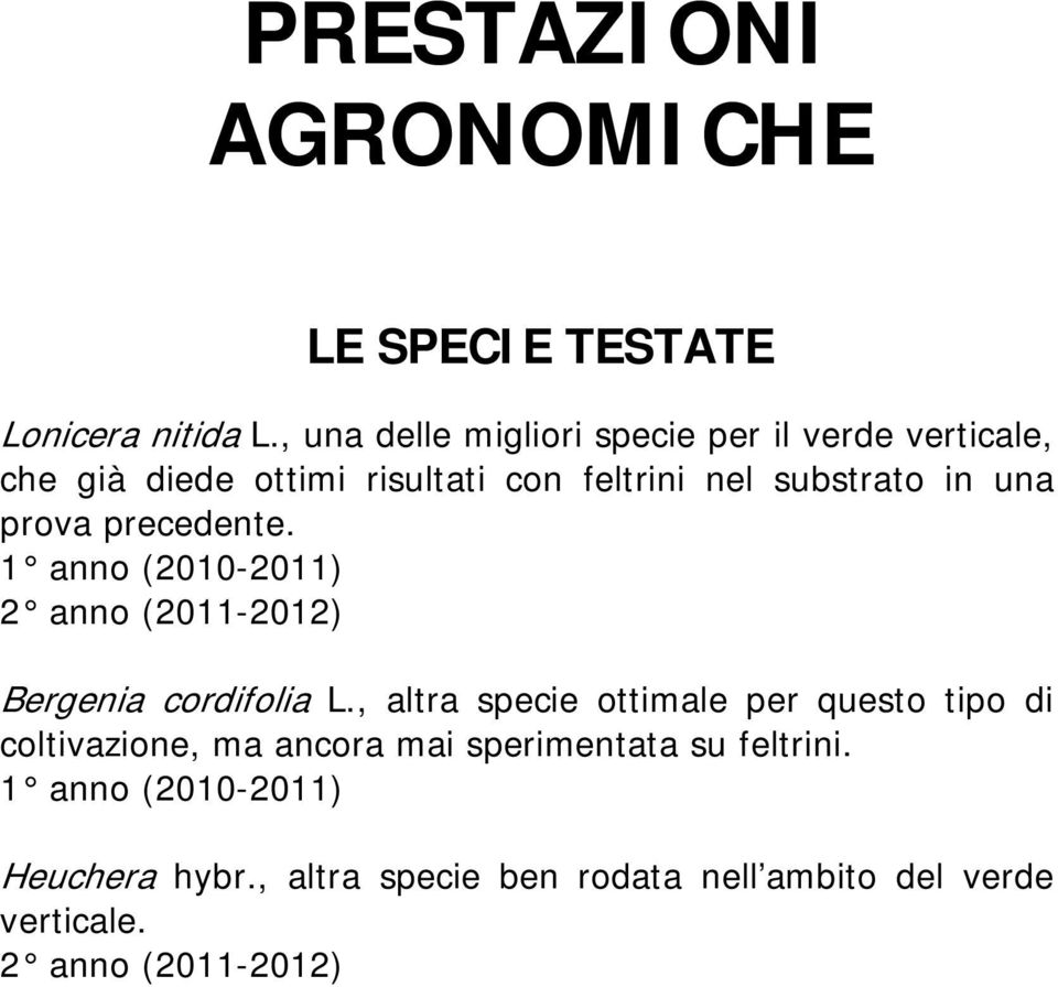 una prova precedente. 1 anno (2010-2011) 2 anno (2011-2012) Bergenia cordifolia L.