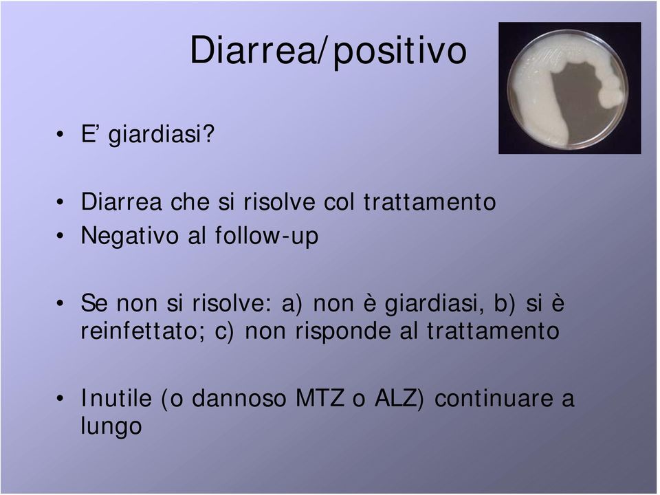 follow-up Se non si risolve: a) non è giardiasi, b) si è