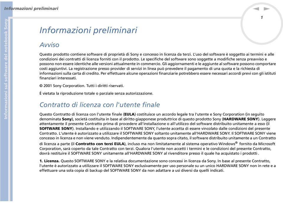 Le specifiche del software soo soggette a modifiche seza preavviso e possoo o essere idetiche alle versioi attualmete i commercio.