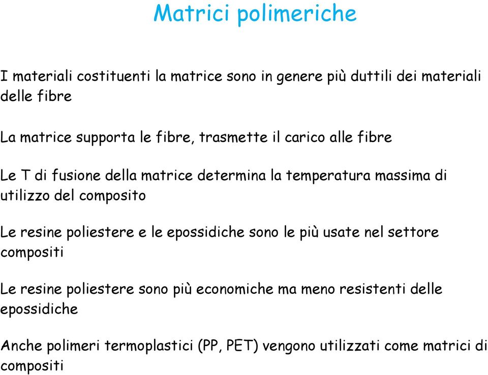 del composito Le resine poliestere e le epossidiche sono le più usate nel settore compositi Le resine poliestere sono più