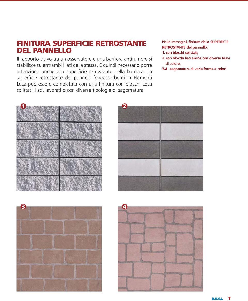 La superficie retrostante dei pannelli fonoassorbenti in Elementi Leca può essere completata con una finitura con blocchi Leca splittati, lisci, lavorati o