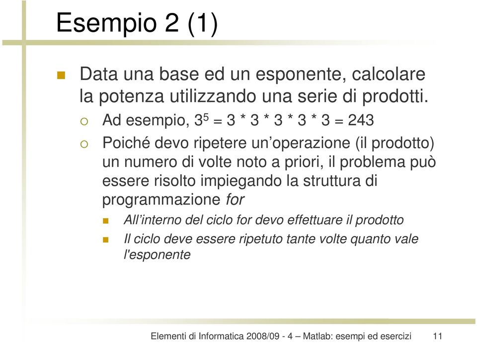 volte noto a priori, il problema può essere risolto impiegando la struttura di programmazione for All