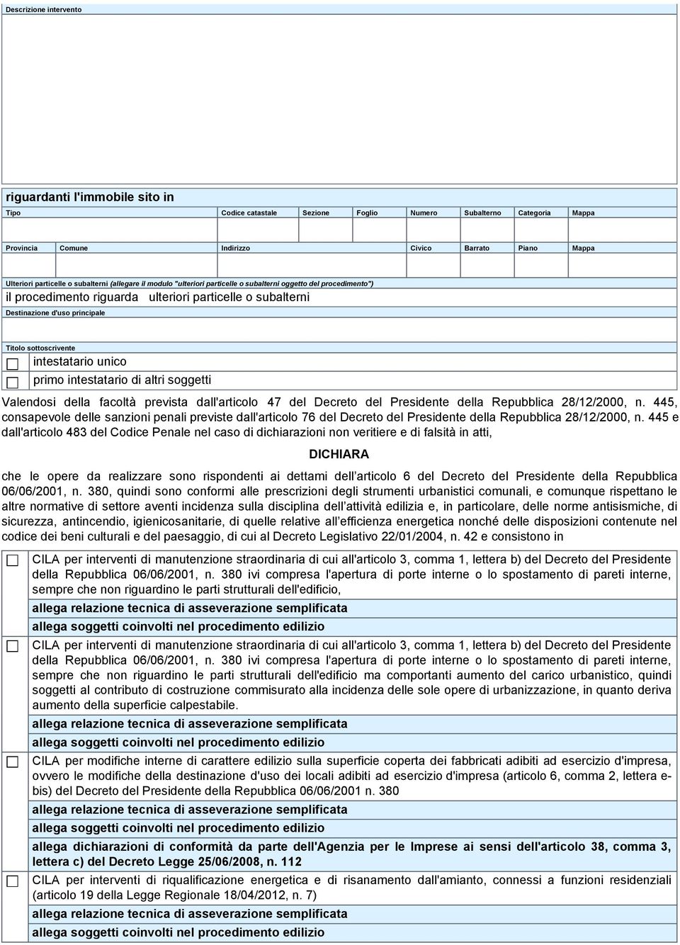 sottoscrivente intestatario unico primo intestatario di altri soggetti Valendosi della facoltà prevista dall'articolo 47 del Decreto del Presidente della Repubblica 28/12/2000, n.