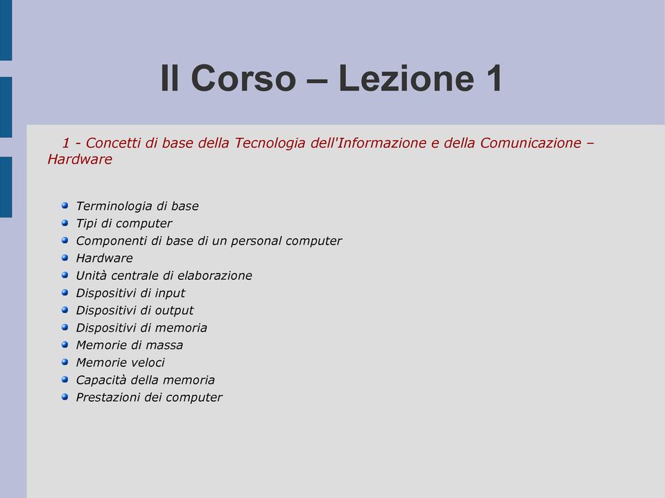 personal computer Hardware Unità centrale di elaborazione Dispositivi di input Dispositivi