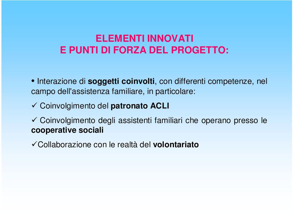 particolare: Coinvolgimento del patronato ACLI Coinvolgimento degli assistenti