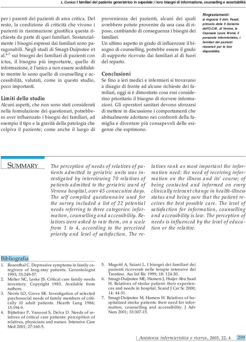 Negli studi di Smagt-Duijnstee et al.