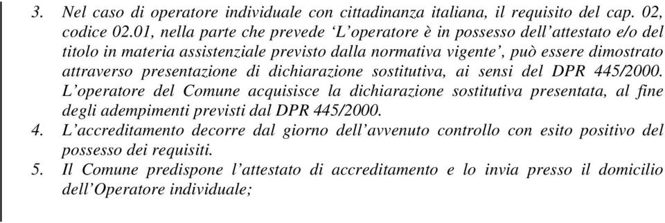 attraverso presentazione di dichiarazione sostitutiva, ai sensi del DPR 445/2000.