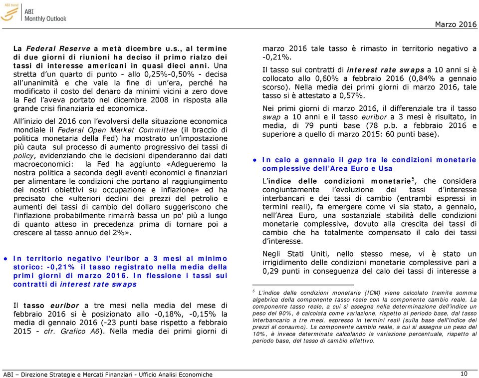 nel dicembre 2008 in risposta alla grande crisi finanziaria ed economica.