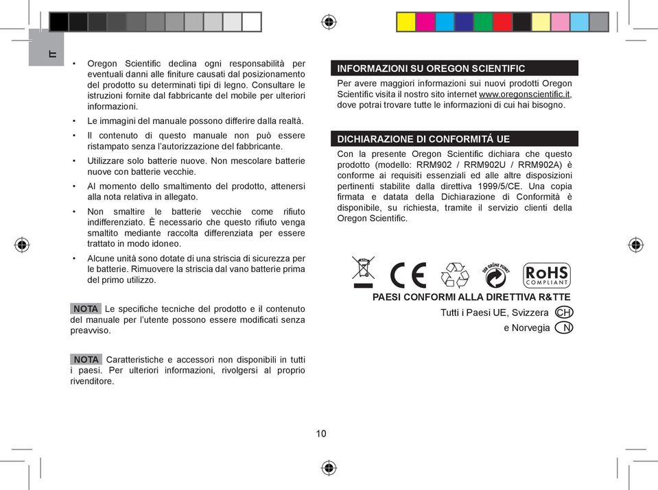 Il contenuto di questo manuale non può essere ristampato senza l autorizzazione del fabbricante. Utilizzare solo batterie nuove. Non mescolare batterie nuove con batterie vecchie.