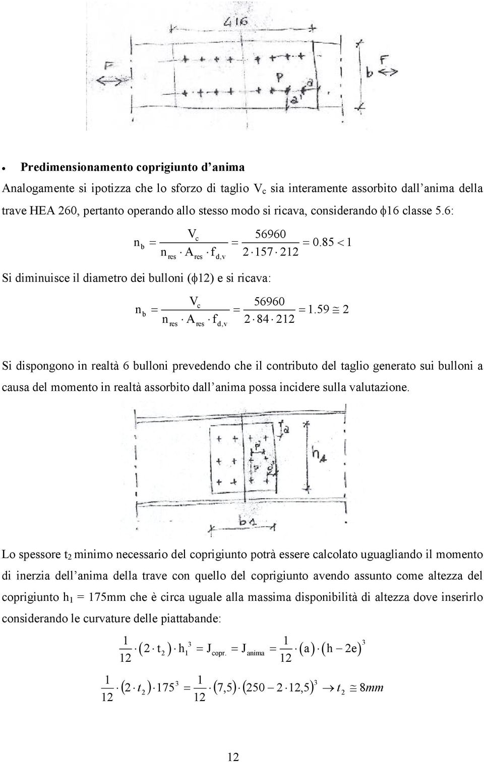 59 res Ares fd,v 84 Si dispogoo i realtà 6 ulloi prevededo che il cotriuto del taglio geerato sui ulloi a causa del mometo i realtà assorito dall aima possa icidere sulla valutazioe.