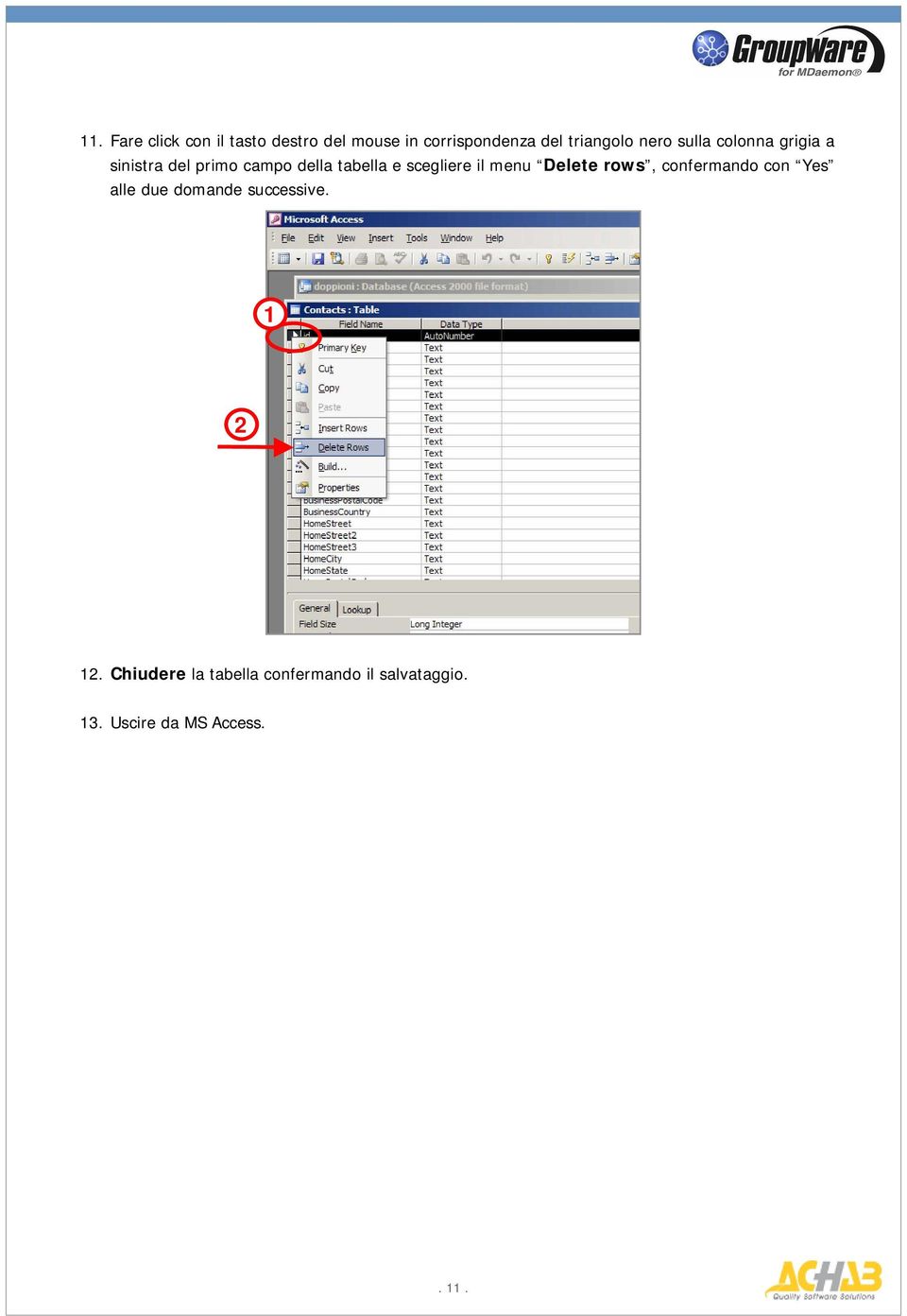 scegliere il menu Delete rows, confermando con Yes alle due domande