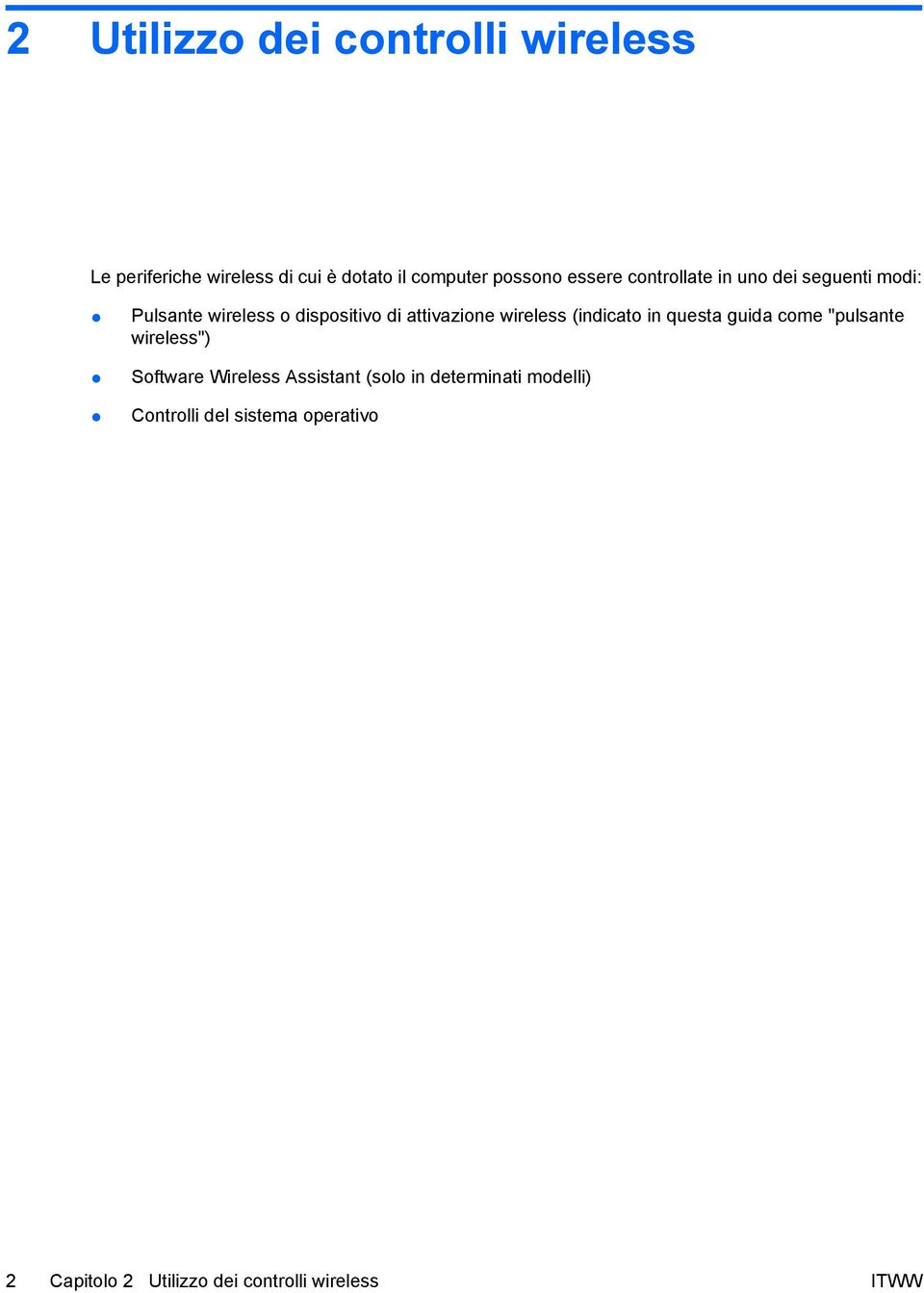 wireless (indicato in questa guida come "pulsante wireless") Software Wireless Assistant (solo