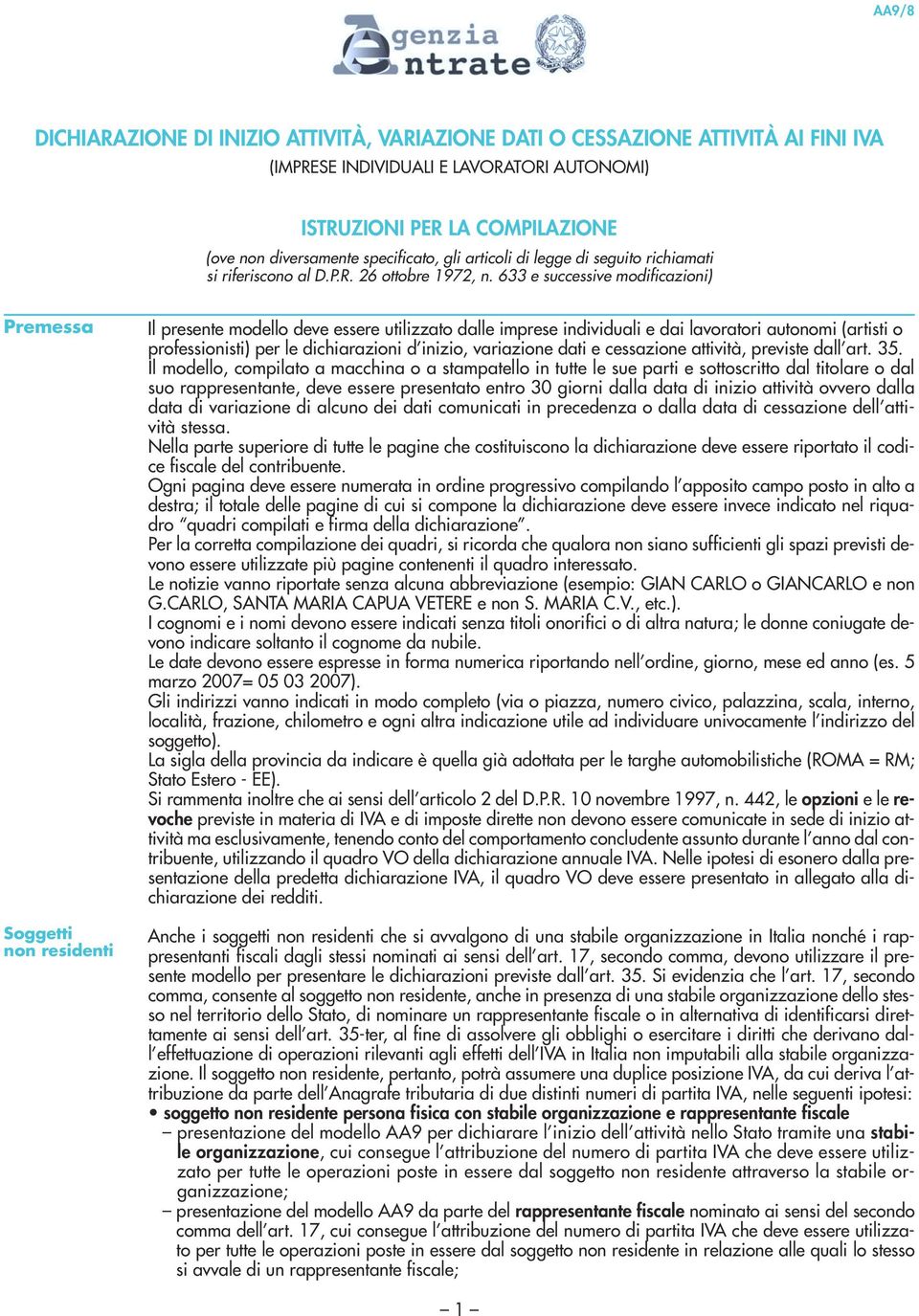 633 e successive modificazioni) Premessa Soggetti non residenti Il presente modello deve essere utilizzato dalle imprese individuali e dai lavoratori autonomi (artisti o professionisti) per le