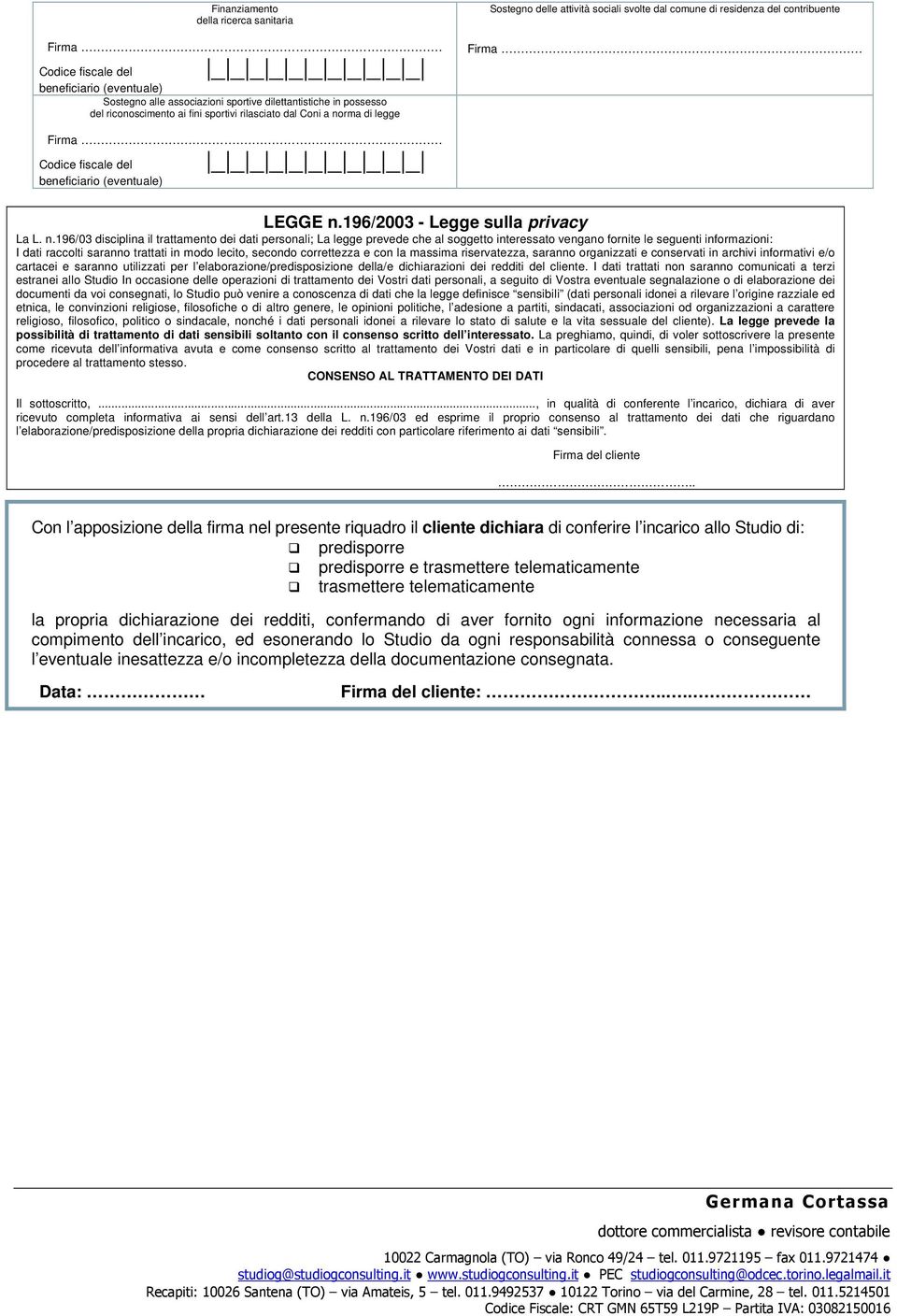 legge Sostegno delle attività sociali svolte dal comune di residenza del contribuente Firma. Firma. Codice fiscale del beneficiario (eventuale) _ _ _ _ _ _ _ _ _ _ _ LEGGE n.