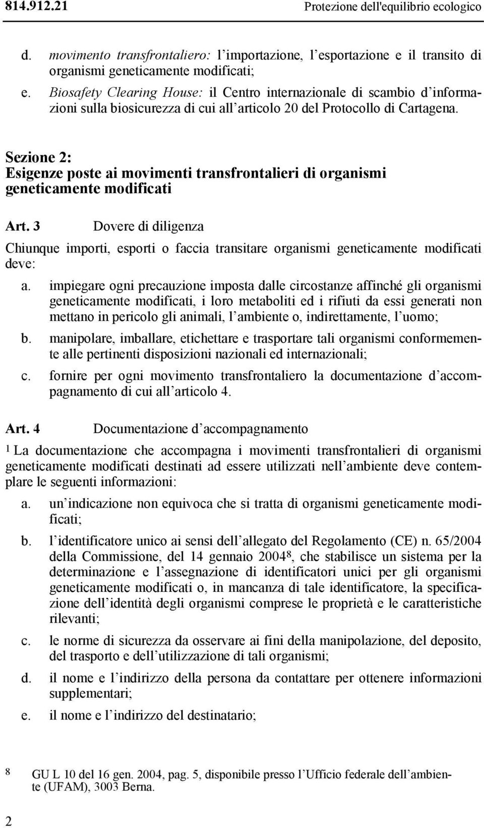 Sezione 2: Esigenze poste ai movimenti transfrontalieri di organismi geneticamente modificati Art.