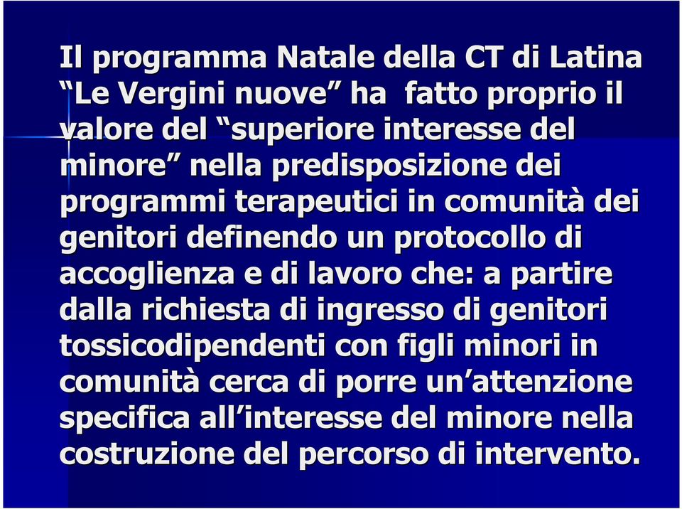 accoglienza e di lavoro che: a partire dalla richiesta di ingresso di genitori tossicodipendenti con figli minori