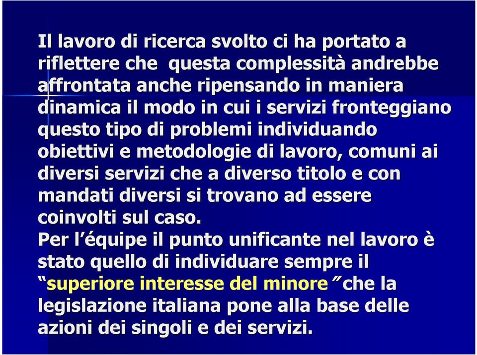 diverso titolo e con mandati diversi si trovano ad essere coinvolti sul caso.