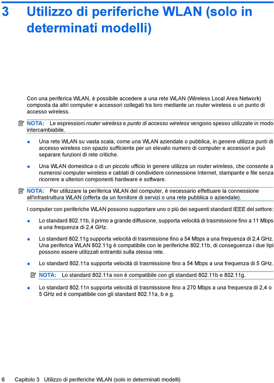 Una rete WLAN su vasta scala, come una WLAN aziendale o pubblica, in genere utilizza punti di accesso wireless con spazio sufficiente per un elevato numero di computer e accessori e può separare