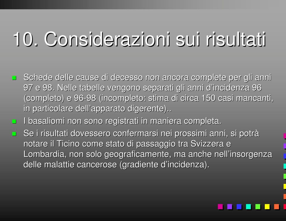 particolare dell apparato digerente).. I basaliomi non sono registrati in maniera completa.