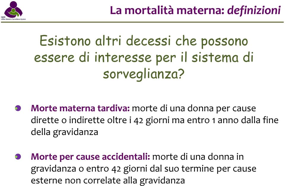 Morte materna tardiva: morte di una donna per cause dirette o indirette oltre i 42 giorni ma entro