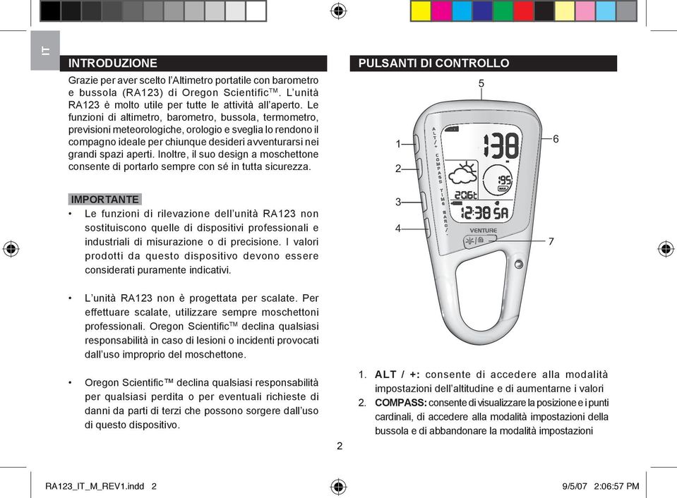 Inoltre, il suo design a moschettone consente di portarlo sempre con sé in tutta sicurezza.