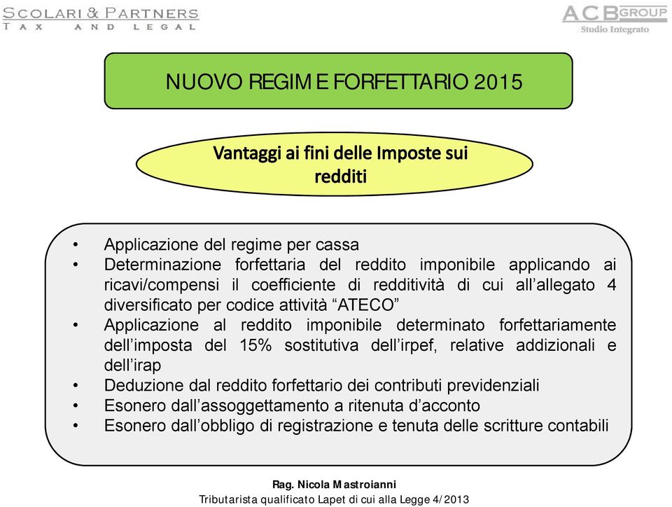 forfettariamente dell imposta del 15% sostitutiva dell irpef, relative addizionali e dell irap Deduzione dal reddito forfettario dei