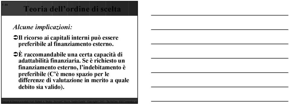 È raccomandabile una certa capacità di adattabilità finanziaria.