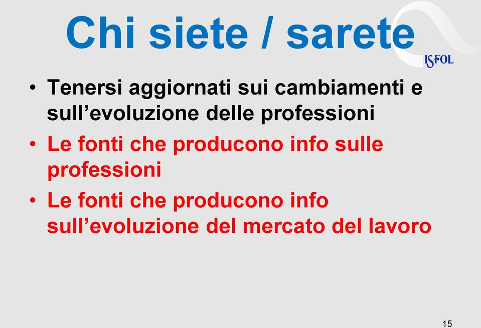 fonti che producono info sulle professioni Le fonti