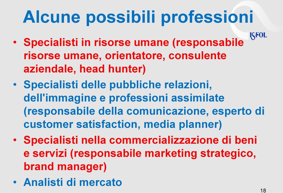 assimilate (responsabile della comunicazione, esperto di customer satisfaction, media planner) Specialisti