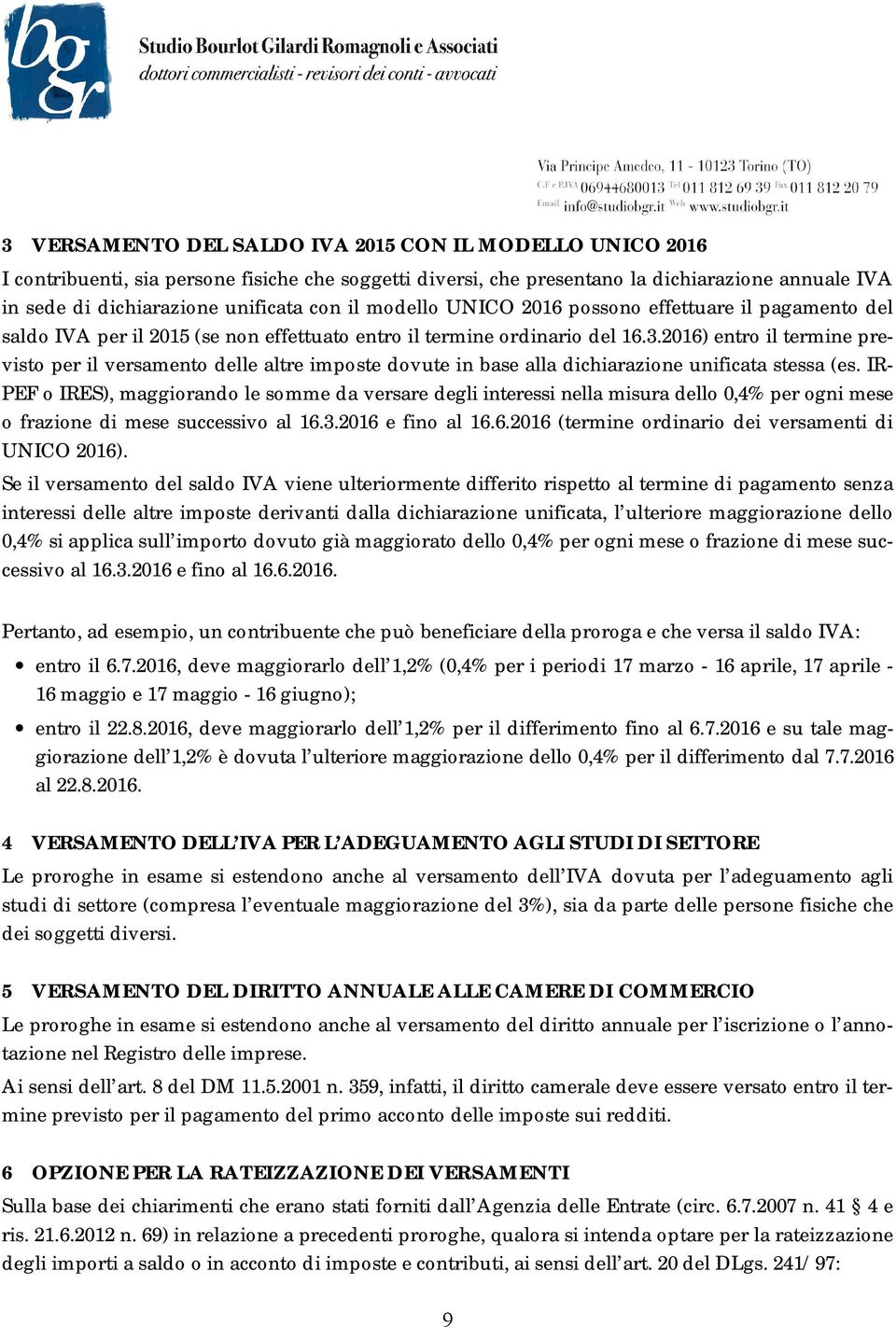 2016) entro il termine previsto per il versamento delle altre imposte dovute in base alla dichiarazione unificata stessa (es.