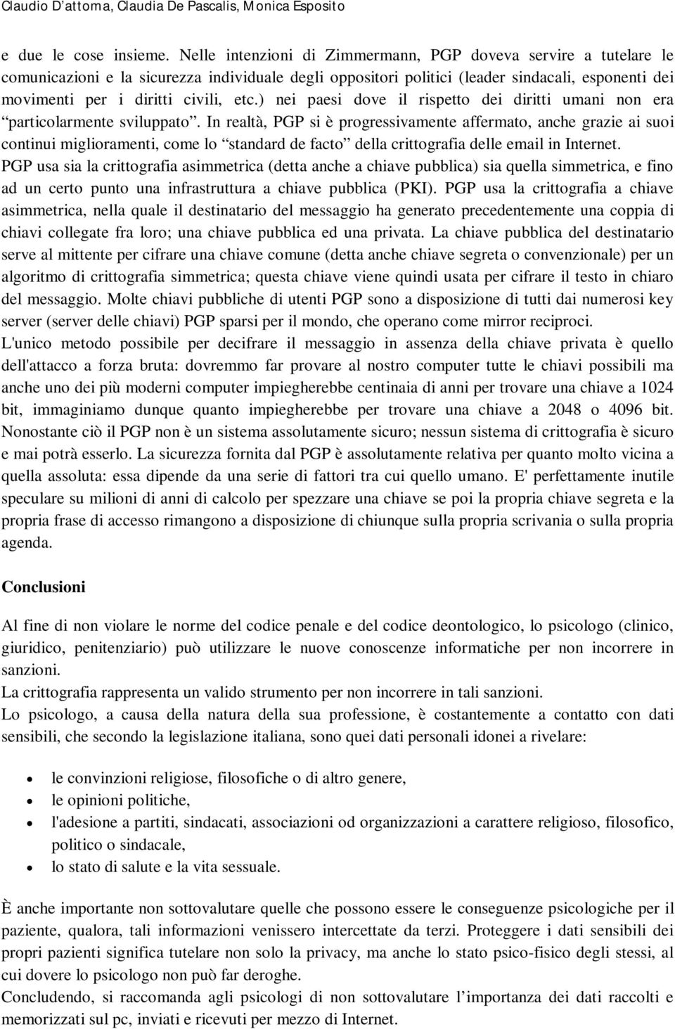 etc.) nei paesi dove il rispetto dei diritti umani non era particolarmente sviluppato.