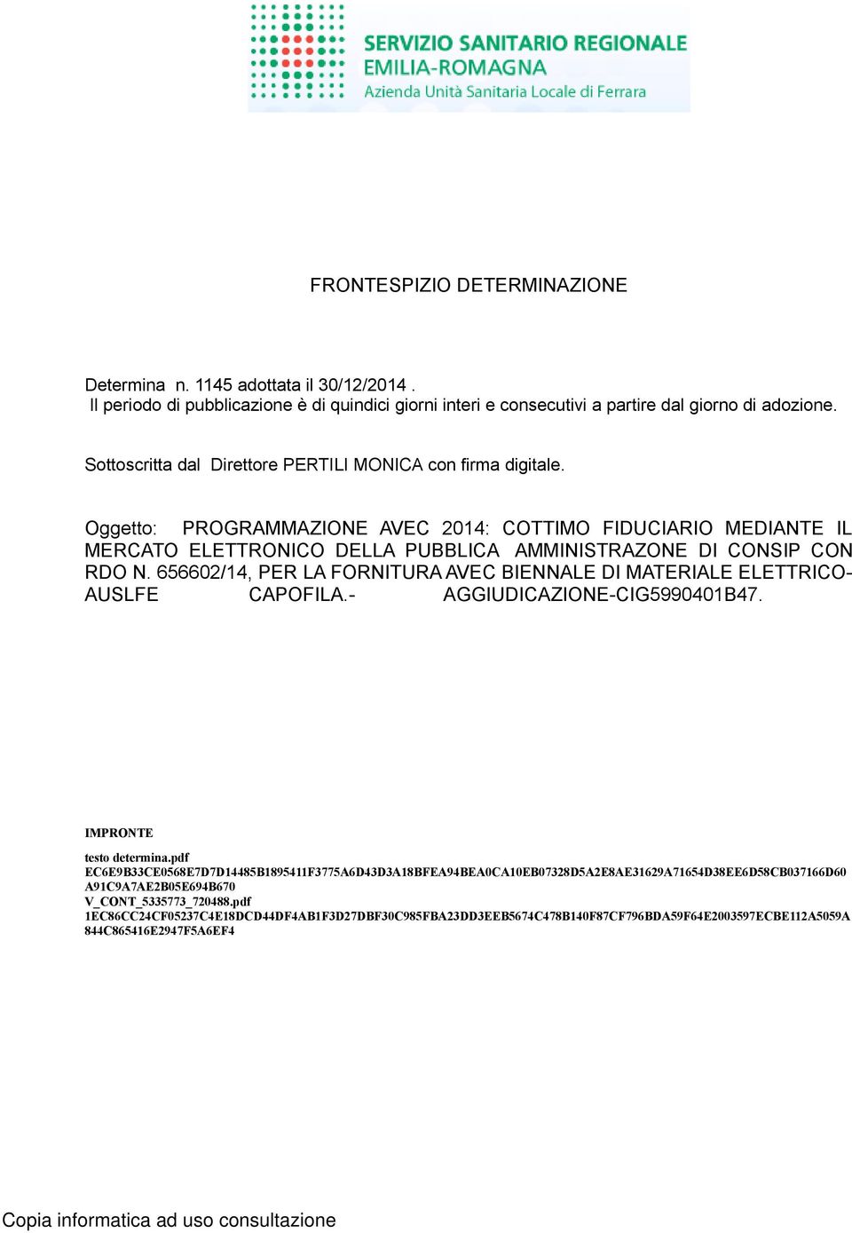 656602/14, PER LA FORNITURA AVEC BIENNALE DI MATERIALE ELETTRICO- AUSLFE CAPOFILA.- AGGIUDICAZIONE-CIG5990401B47. IMPRONTE testo determina.