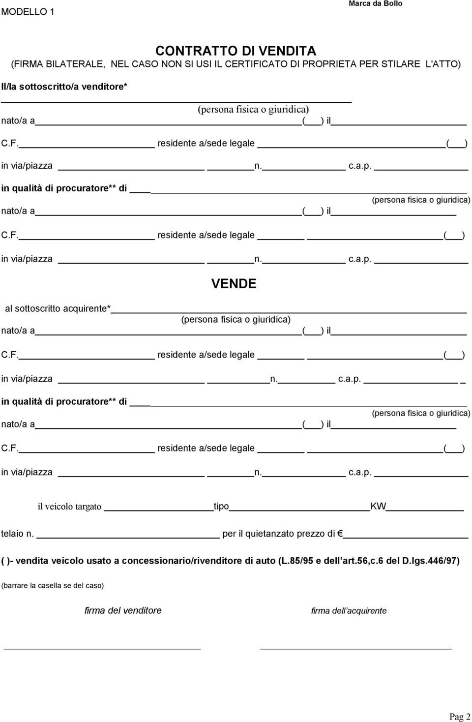 per il quietanzato prezzo di ( )- vendita veicolo usato a concessionario/rivenditore di auto (L.85/95 e dell art.56,c.6 del D.lgs.