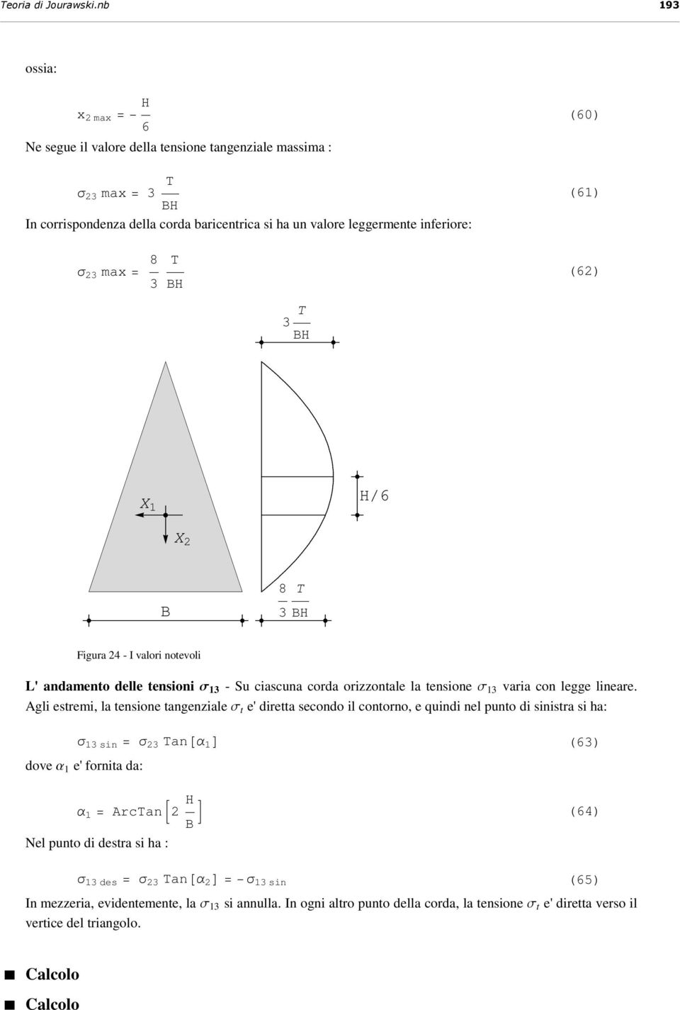 8 3 (6) 3 ê6 X 8 3 Figur 4 - I vlori notevoli ' ndmento delle tensioni s 3 - Su ciscun cord orizzontle l tensione s 3 vri con legge linere.