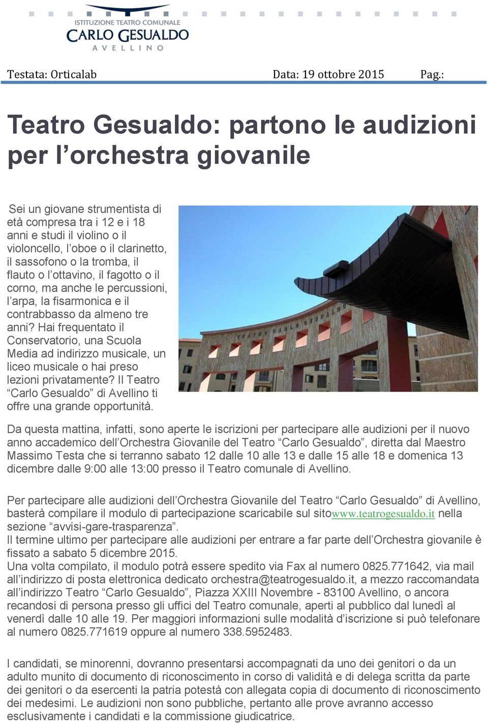 sassofono o la tromba, il flauto o l ottavino, il fagotto o il corno, ma anche le percussioni, l arpa, la fisarmonica e il contrabbasso da almeno tre anni?