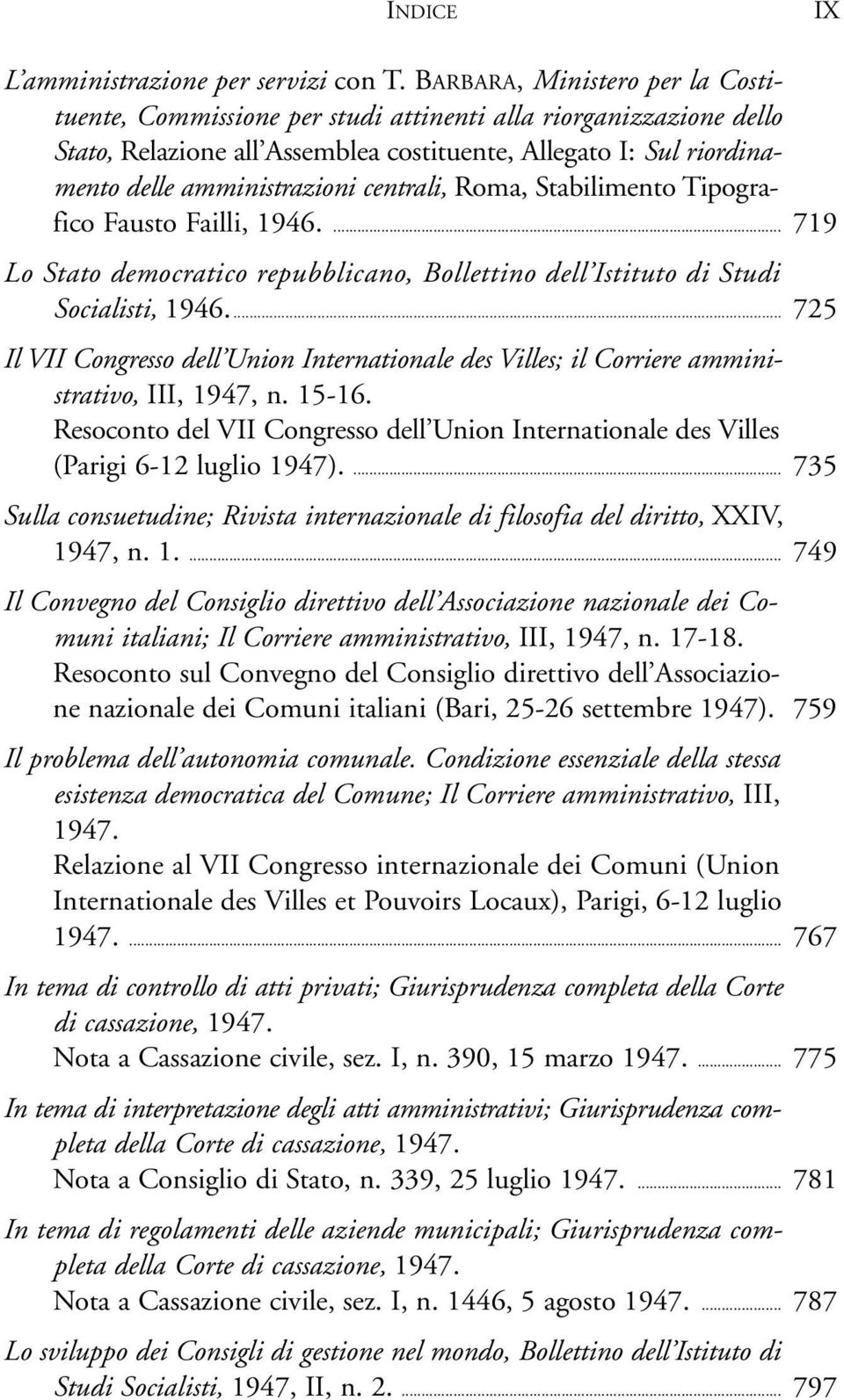 centrali, Roma, Stabilimento Tipografico Fausto Failli, 1946.... 719 Lo Stato democratico repubblicano, Bollettino dell Istituto di Studi Socialisti, 1946.